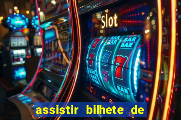 assistir bilhete de loteria dublado completo